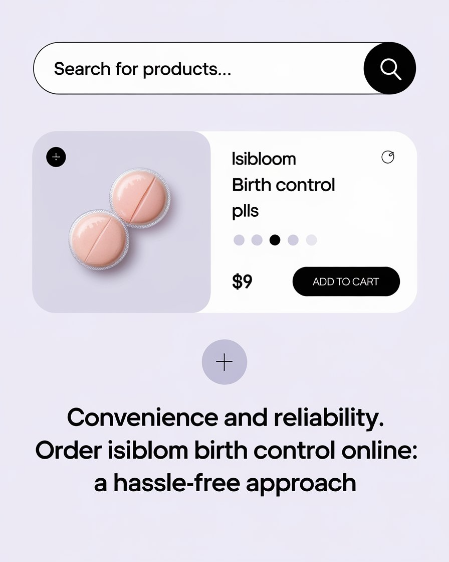 Conveniently Order Isibloom Birth Control Online: A Hassle-Free Approach